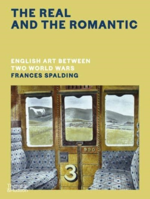 Book cover of: Real and the Romantic: English Art Between Two World Wars – A Times Best Art Book of 2022. By: Frances Spalding