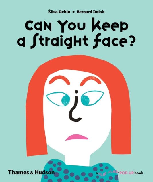 Book cover of: Can You Keep a Straight Face?. By: Élisa Géhin