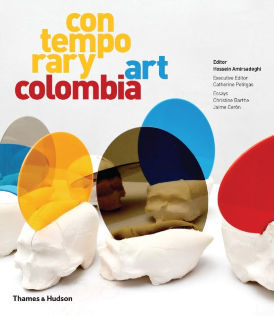 Book cover of: Contemporary Art Colombia. By: Hossein Amirsadeghi