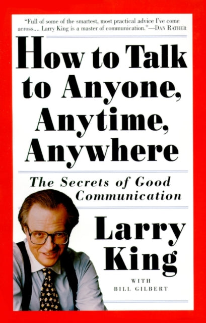 Book cover of: How to Talk to Anyone, Anytime, Anywhere. By: Larry King