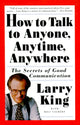 Book cover of: How to Talk to Anyone, Anytime, Anywhere. By: Larry King