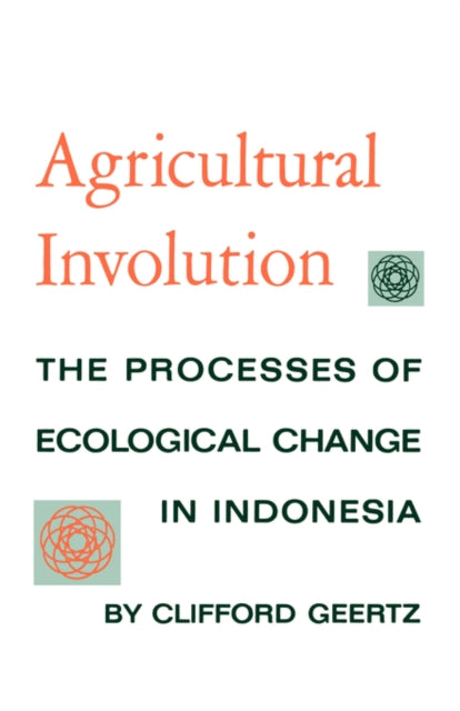 Book cover of: Agricultural Involution. By: Clifford Geertz