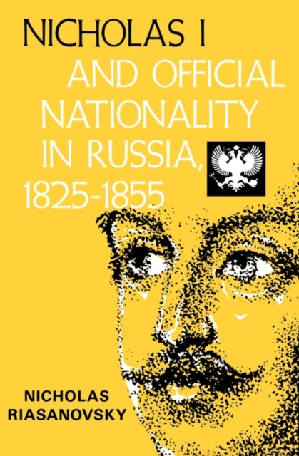 Book cover of: Nicholas I and Official Nationality in Russia 1825 - 1855. By: Nicholas V. Riasanosky