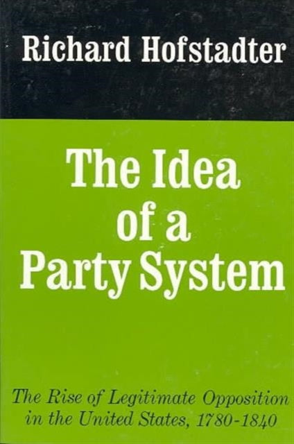 Book cover of: Idea of a Party System. By: Richard Hofstadter