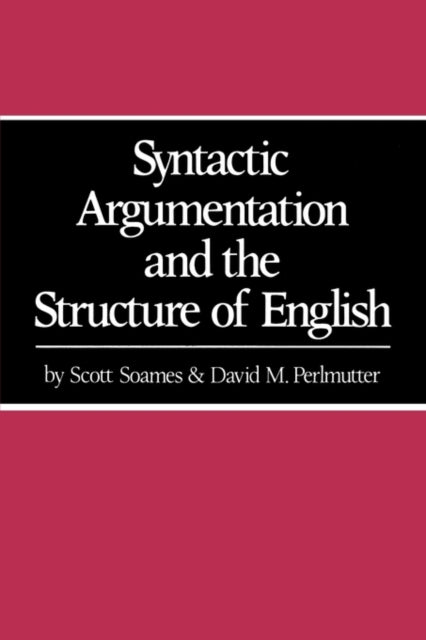 Book cover of: Syntactic Argumentation and the Structure of English. By: Scott Soames
