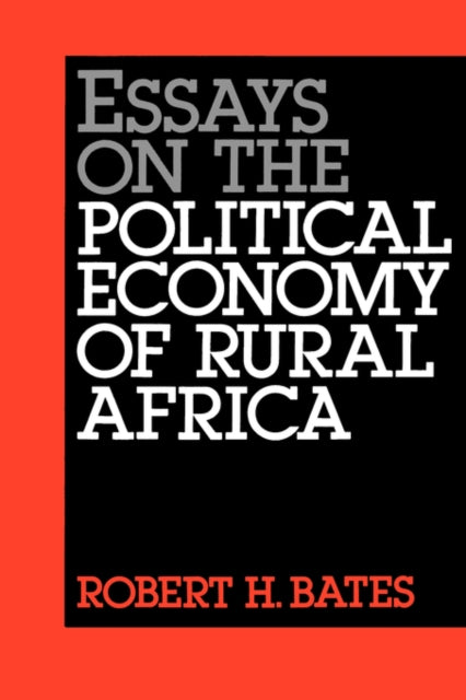 Book cover of: Essays on the Political Economy of Rural Africa