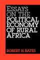 Book cover of: Essays on the Political Economy of Rural Africa