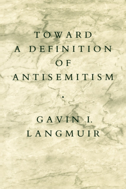 Book cover of: Toward a Definition of Antisemitism. By: Gavin I. Langmuir