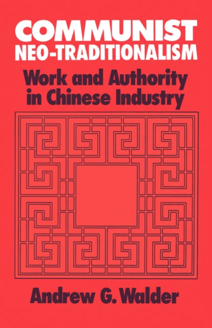 Book cover of: Communist Neo-Traditionalism. By: Andrew G. Walder