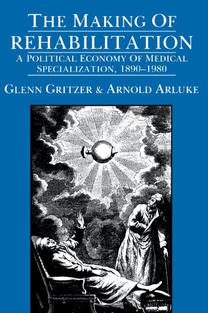 Book cover of: Making of Rehabilitation. By: Glenn Gritzer