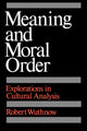 Book cover of: Meaning and Moral Order. By: Robert Wuthnow
