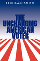 Book cover of: Unchanging American Voter. By: Eric R. A. N. Smith