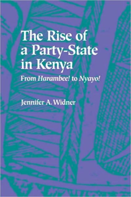 Book cover of: Rise of a Party-State in Kenya. By: Jennifer A. Widner