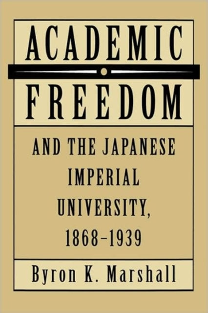 Book cover of: Academic Freedom and the Japanese Imperial University, 1868-1939