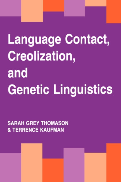 Book cover of: Language Contact, Creolization, and Genetic Linguistics. By: Sarah Grey Thomason