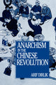 Book cover of: Anarchism in the Chinese Revolution. By: Arif Dirlik