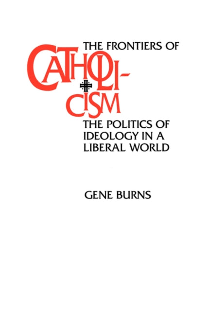 Book cover of: Frontiers of Catholicism. By: Gene Burns