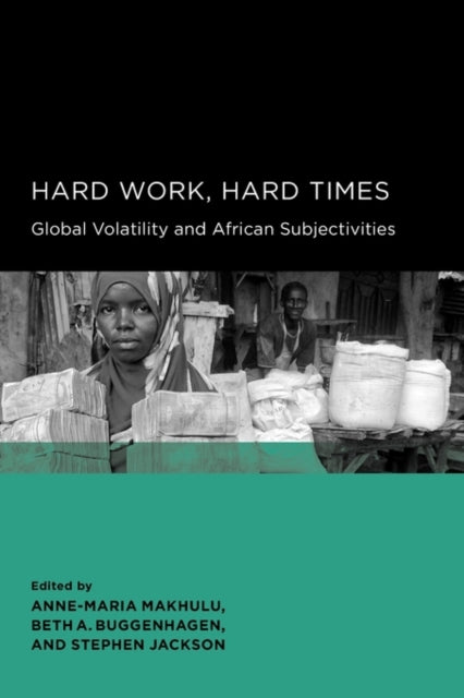 Book cover of: Hard Work, Hard Times. By: Anne-Maria Makhulu