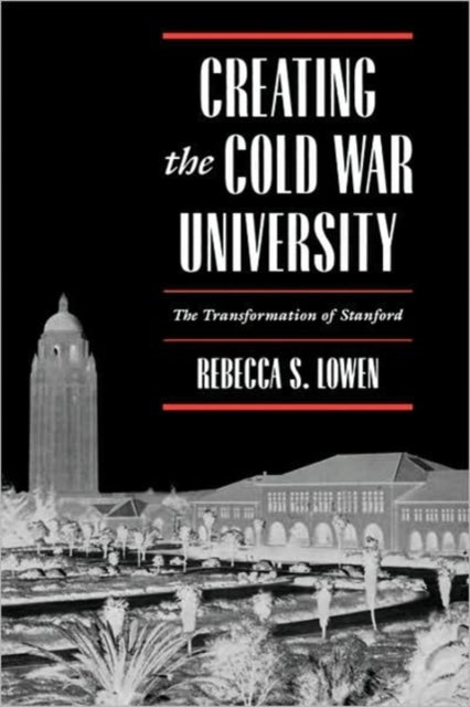Book cover of: Creating the Cold War University