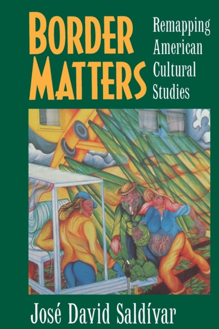 Book cover of: Border Matters. By: José David Saldívar