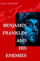Book cover of: Benjamin Franklin and His Enemies. By: Robert Middlekauff