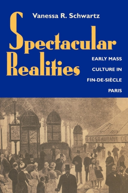 Book cover of: Spectacular Realities. By: Vanessa R. Schwartz