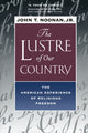 Book cover of: Lustre of Our Country. By: John Thomas Noonan, Jr.