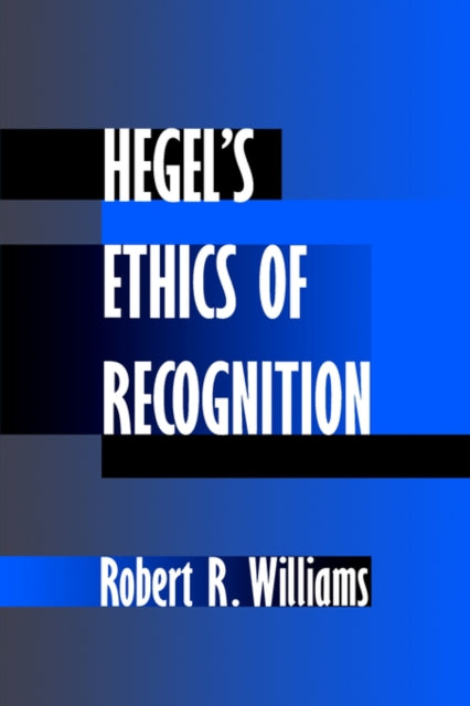 Book cover of: Hegel's Ethics of Recognition. By: Robert R. Williams
