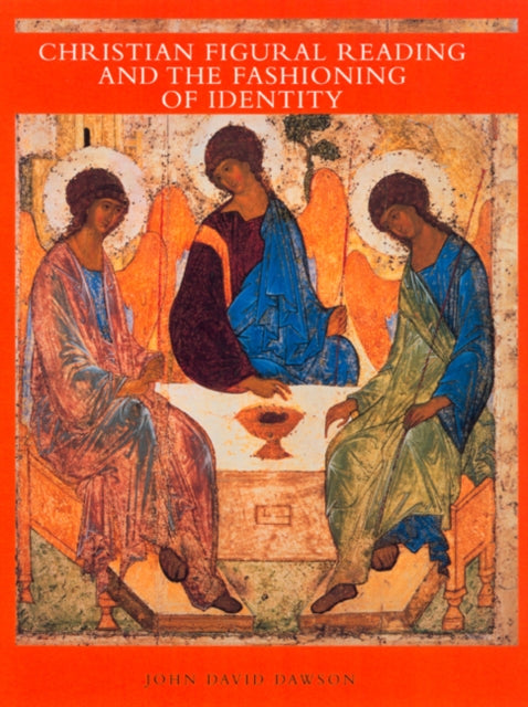 Book cover of: Christian Figural Reading and the Fashioning of Identity. By: John David Dawson