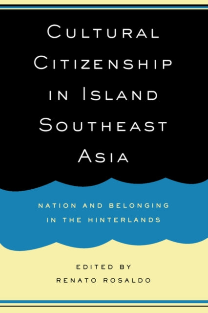 Book cover of: Cultural Citizenship in Island Southeast Asia. By: Renato Rosaldo