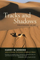 Book cover of: Tracks and Shadows. By: Harry W. Greene