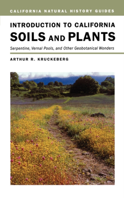 Book cover of: Introduction to California Soils and Plants. By: Arthur R. Kruckeberg