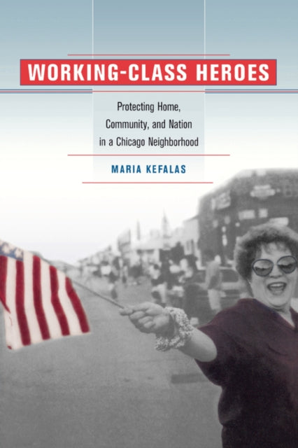 Book cover of: Working-Class Heroes. By: Maria Kefalas