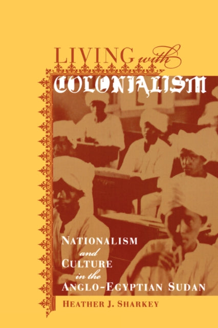 Book cover of: Living with Colonialism. By: Heather J. Sharkey