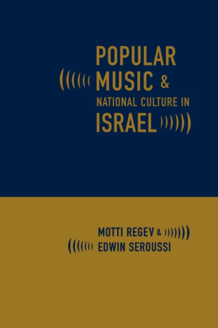 Book cover of: Popular Music and National Culture in Israel. By: Motti Regev