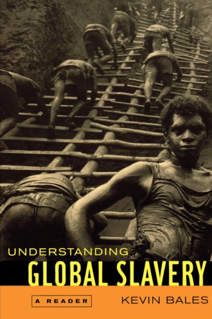 Book cover of: Understanding Global Slavery. By: Kevin Bales