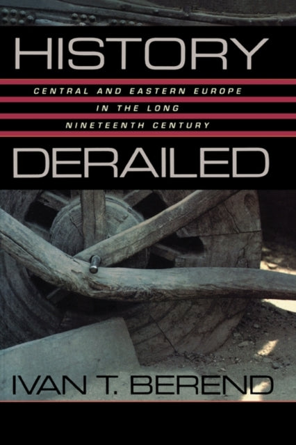 Book cover of: History Derailed. By: Ivan T. Berend