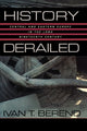 Book cover of: History Derailed. By: Ivan T. Berend