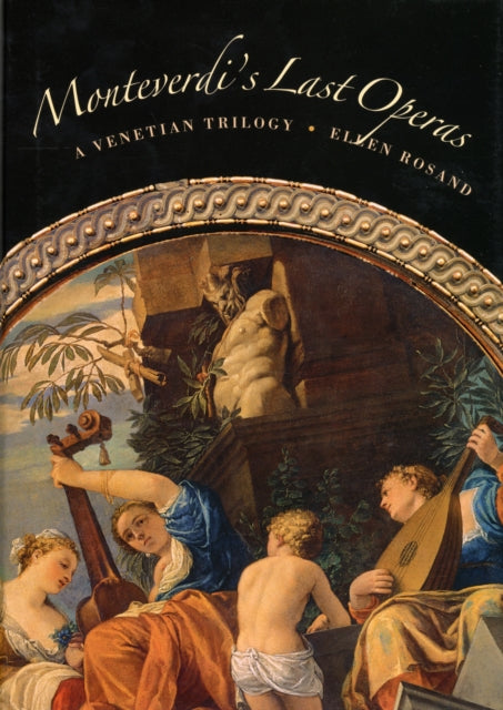 Book cover of: Monteverdi's Last Operas: A Venetian Trilogy. By: Ellen Rosand