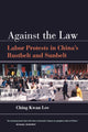Book cover of: Against the Law. By: Ching Kwan Lee
