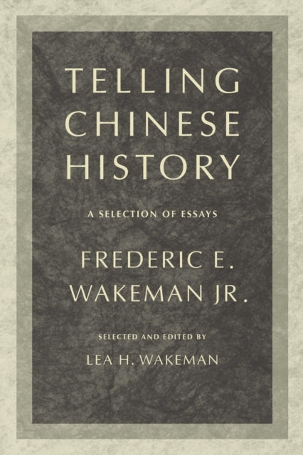 Book cover of: Telling Chinese History. By: Frederic E. Wakeman