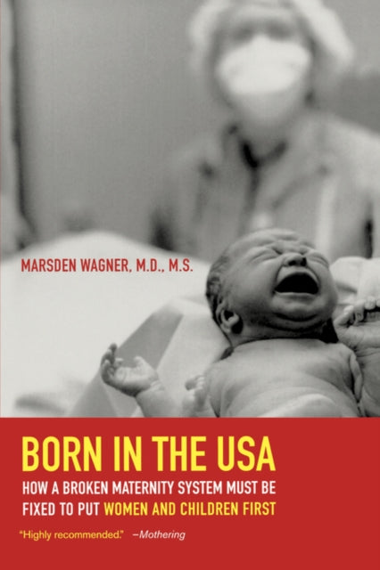 Book cover of: Born in the USA. By: Marsden Wagner M.D.