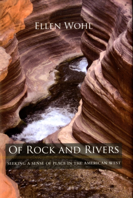 Book cover of: Of Rock and Rivers. By: Ellen E. Wohl