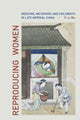 Book cover of: Reproducing Women. By: Yi-Li Wu