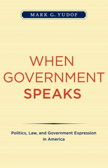 Book cover of: When Government Speaks. By: Mark G. Yudof