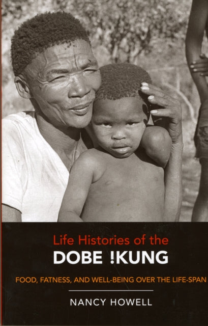 Book cover of: Life Histories of the Dobe !Kung. By: Nancy Howell