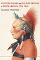 Book cover of: Painting Indians and Building Empires in North America, 1710–1840. By: William H. Truettner