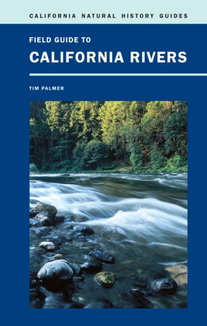 Book cover of: Field Guide to California Rivers. By: Tim Palmer