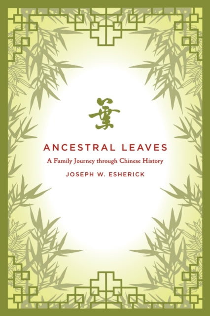 Book cover of: Ancestral Leaves. By: Joseph Esherick