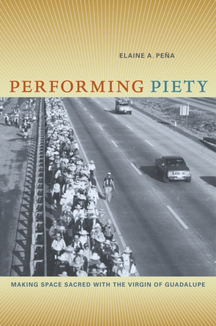 Book cover of: Performing Piety. By: Elaine A. Peña